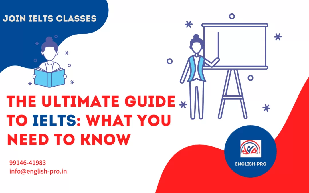 The Ultimate Guide to IELTS: What You Need to Know