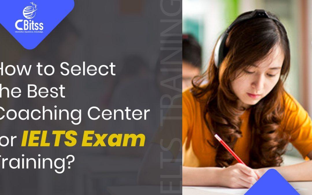 How to Select the Best Coaching Center for IELTS Exam Training?