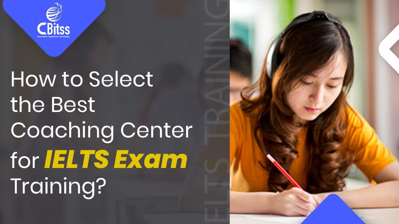 How to Select the Best Coaching Center for IELTS Exam Training