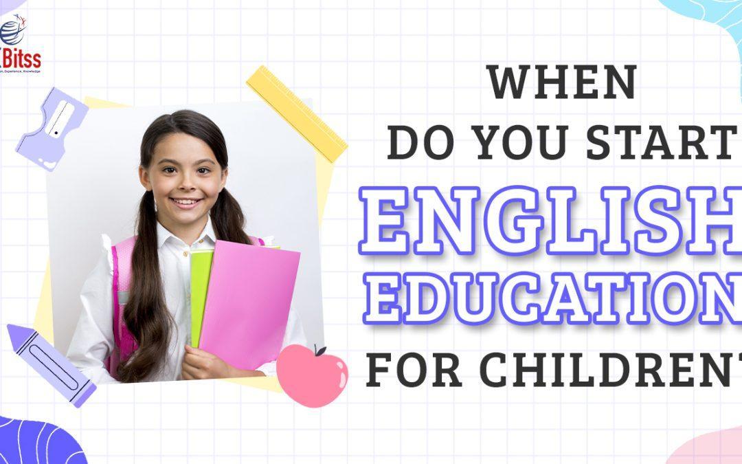 When do you start English education for children?