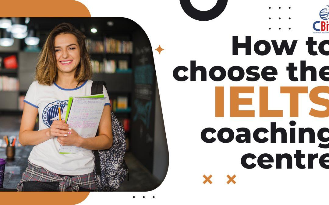 How to choose the IELTS coaching centre?